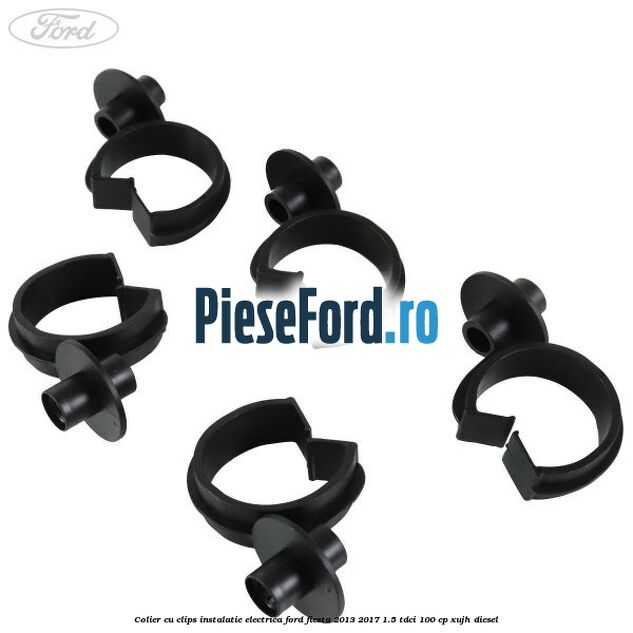 Colier cu clips instalatie electrica Ford Fiesta 2013-2017 1.5 TDCi 100 cp Colier cu clips instalatie electrica Ford Fiesta 2013-2017 1.5 TDCi 100 cp XUJH diesel