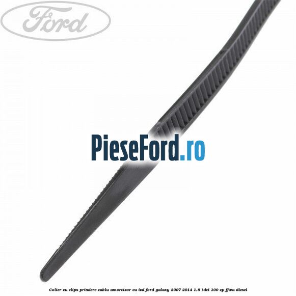 Colier cu clips prindere cablu amortizor cu IVD Ford Galaxy 2007-2014 1.8 TDCi 100 cp Colier cu clips prindere cablu amortizor cu IVD Ford Galaxy 2007-2014 1.8 TDCi 100 cp FFWA diesel