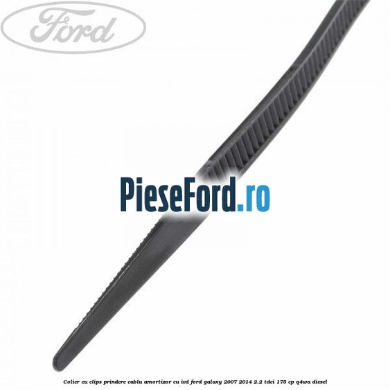 Colier cu clips prindere cablu amortizor cu IVD Ford Galaxy 2007-2014 2.2 TDCi 175 cp Q4WA diesel