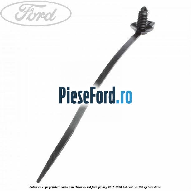 Colier cu clips prindere cablu amortizor cu IVD Ford Galaxy 2015-2023 2.0 EcoBlue 190 cp BCCC diesel