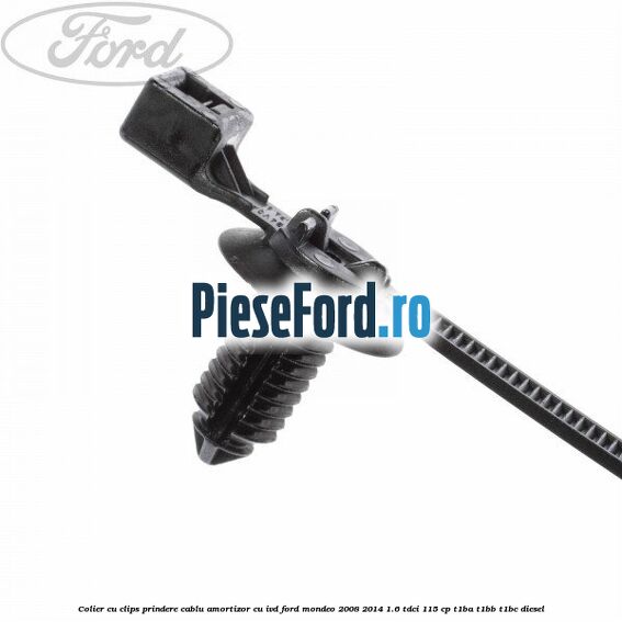 Colier cu clips prindere cablu amortizor cu IVD Ford Mondeo 2008-2014 1.6 TDCi 115 cp T1BA, T1BB, T1BC diesel
