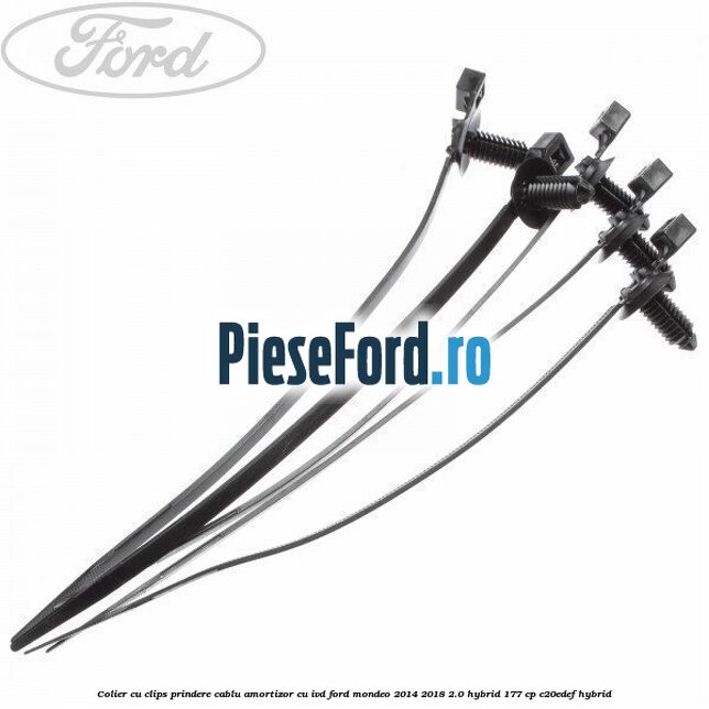 Colier cu clips prindere cablu amortizor cu IVD Ford Mondeo 2014-2018 2.0 Hybrid 177 cp