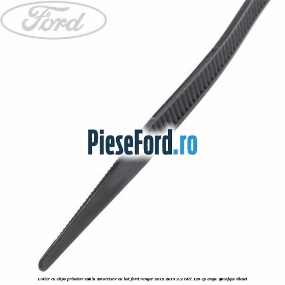 Colier cu clips prindere cablu amortizor cu IVD Ford Ranger 2012-2015 2.2 TDCi 125 cp ENQW, GBVAJQW diesel