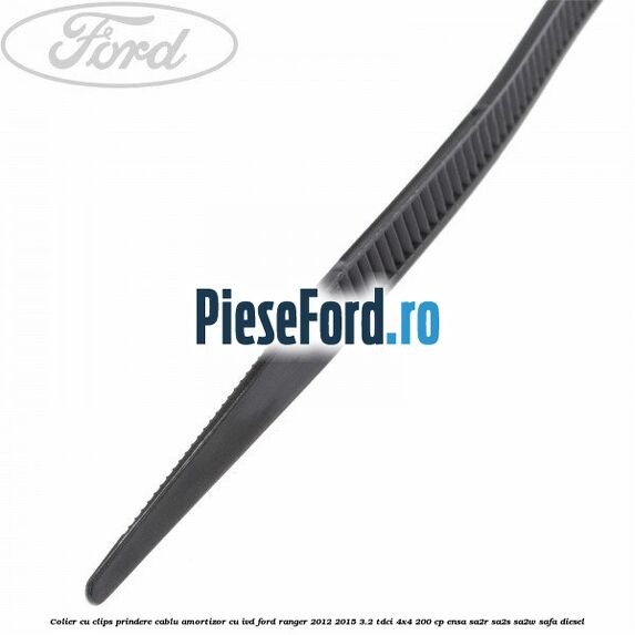 Colier cu clips prindere cablu amortizor cu IVD Ford Ranger 2012-2015 3.2 TDCi 4x4 200 cp ENSA, SA2R, SA2S, SA2W, SAFA diesel