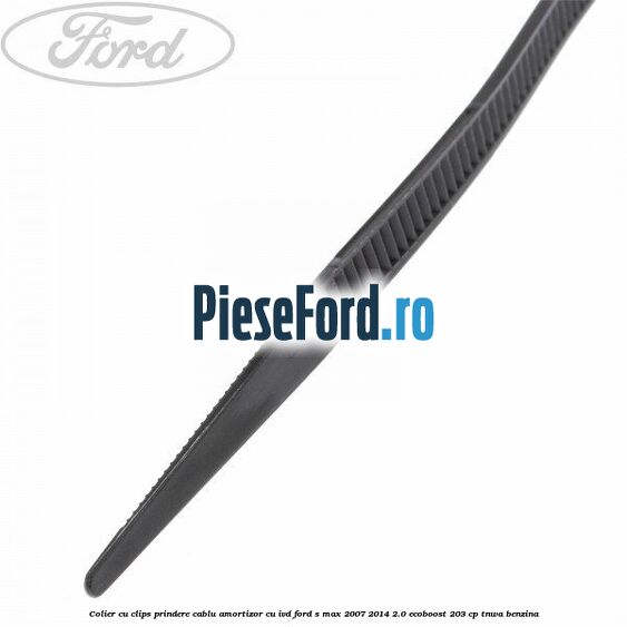 Colier cu clips prindere cablu amortizor cu IVD Ford S-Max 2007-2014 2.0 EcoBoost 203 cp TNWA benzina