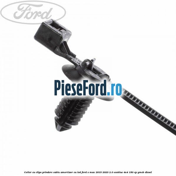 Colier cu clips prindere cablu amortizor cu IVD Ford S-Max 2015-2023 2.0 EcoBlue 4x4 150 cp YMCB diesel