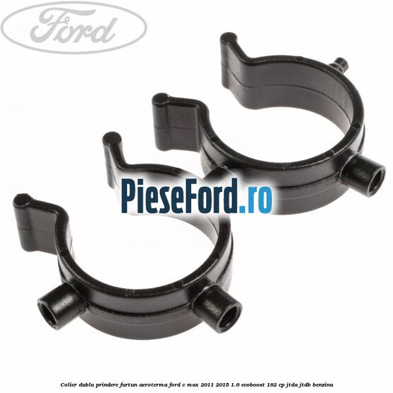 Colier dublu prindere furtun aeroterma Ford C-Max 2011-2015 1.6 EcoBoost 182 cp Colier dublu prindere furtun aeroterma Ford C-Max 2011-2015 1.6 EcoBoost 182 cp JTDA, JTDB benzina