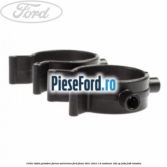 Colier dublu prindere furtun aeroterma Ford Focus 2011-2014 1.6 EcoBoost 182 cp Colier dublu prindere furtun aeroterma Ford Focus 2011-2014 1.6 EcoBoost 182 cp JTDA, JTDB benzina