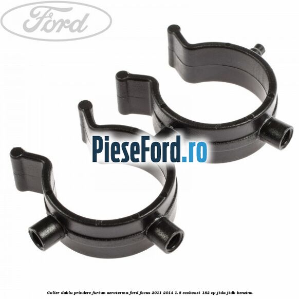 Colier dublu prindere furtun aeroterma Ford Focus 2011-2014 1.6 EcoBoost 182 cp Colier dublu prindere furtun aeroterma Ford Focus 2011-2014 1.6 EcoBoost 182 cp JTDA, JTDB benzina