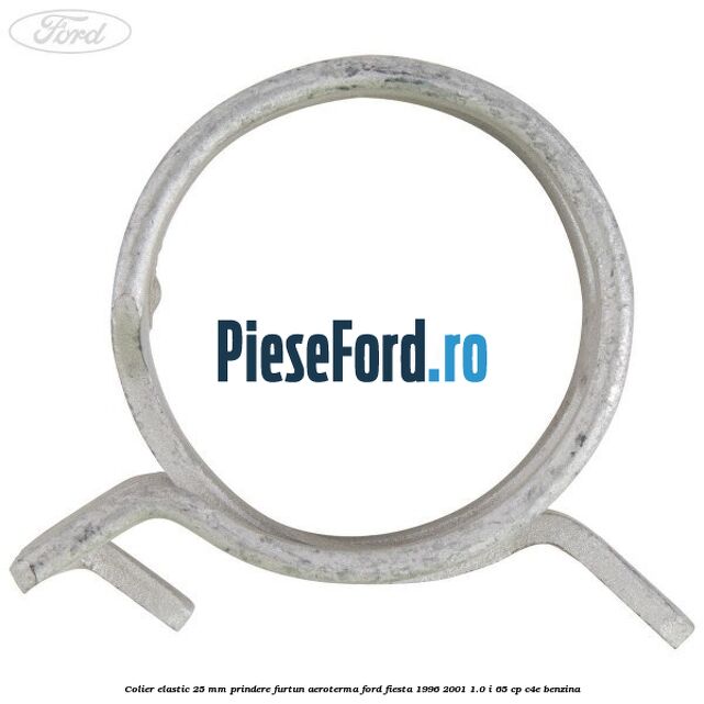 Colier elastic 25 mm prindere furtun aeroterma Ford Fiesta 1996-2001 1.0 i 65 cp C4E benzina