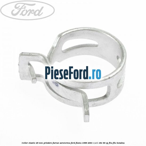 Colier elastic 25 mm prindere furtun aeroterma Ford Fiesta 1996-2001 1.4 i 16V 90 cp FHA, FHE benzina