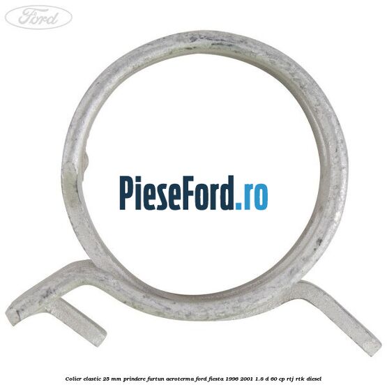 Colier elastic 25 mm prindere furtun aeroterma Ford Fiesta 1996-2001 1.8 D 60 cp Colier elastic 25 mm prindere furtun aeroterma Ford Fiesta 1996-2001 1.8 D 60 cp RTJ, RTK diesel