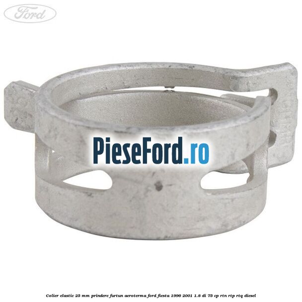 Colier elastic 25 mm prindere furtun aeroterma Ford Fiesta 1996-2001 1.8 DI 75 cp RTN, RTP, RTQ diesel