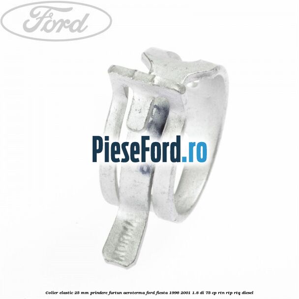 Colier elastic 25 mm prindere furtun aeroterma Ford Fiesta 1996-2001 1.8 DI 75 cp RTN, RTP, RTQ diesel