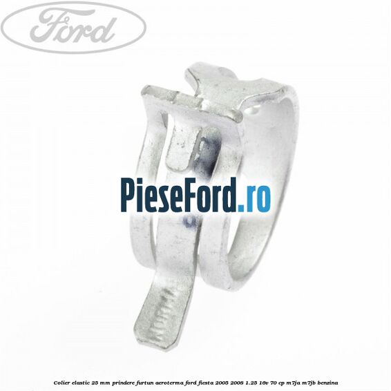 Colier elastic 25 mm prindere furtun aeroterma Ford Fiesta 2005-2008 1.25 16V 70 cp M7JA, M7JB benzina