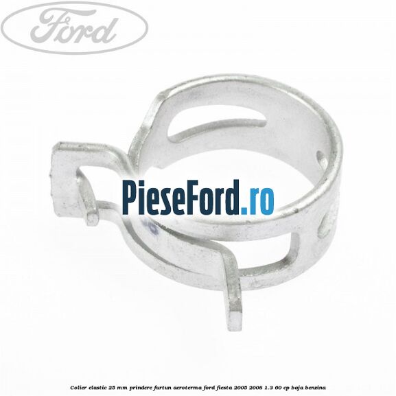 Colier elastic 25 mm prindere furtun aeroterma Ford Fiesta 2005-2008 1.3 60 cp BAJA benzina