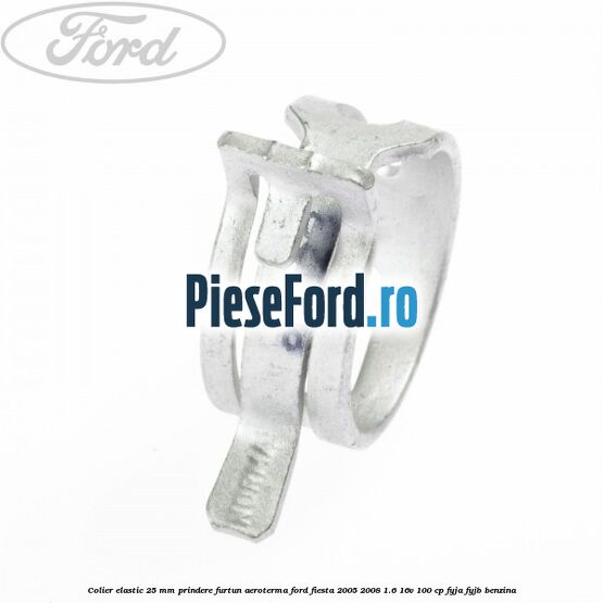 Colier elastic 25 mm prindere furtun aeroterma Ford Fiesta 2005-2008 1.6 16V 100 cp FYJA, FYJB benzina