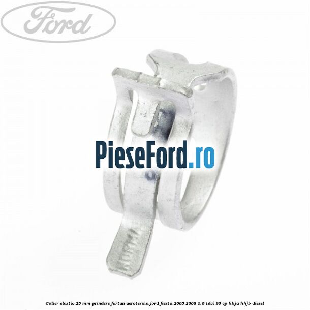 Colier elastic 25 mm prindere furtun aeroterma Ford Fiesta 2005-2008 1.6 TDCi 90 cp Colier elastic 25 mm prindere furtun aeroterma Ford Fiesta 2005-2008 1.6 TDCi 90 cp HHJA, HHJB diesel