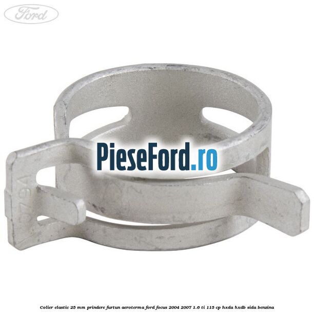 Colier elastic 25 mm prindere furtun aeroterma Ford Focus 2004-2007 1.6 Ti 115 cp Colier elastic 25 mm prindere furtun aeroterma Ford Focus 2004-2007 1.6 Ti 115 cp HXDA, HXDB, SIDA benzina