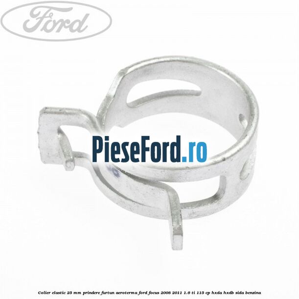 Colier elastic 25 mm prindere furtun aeroterma Ford Focus 2008-2011 1.6 Ti 115 cp HXDA, HXDB, SIDA benzina