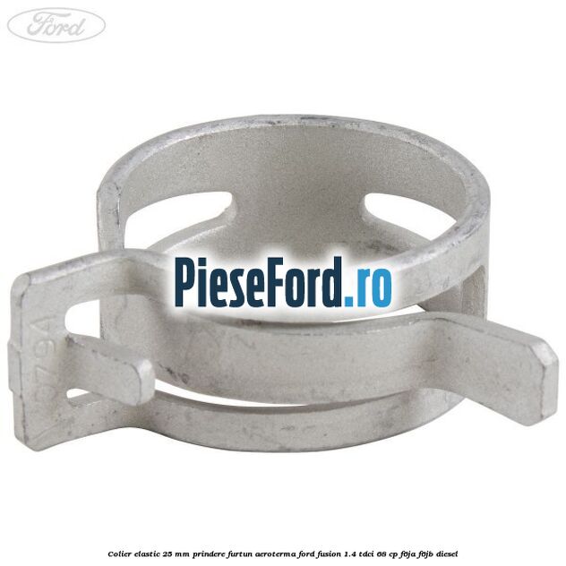 Colier elastic 25 mm prindere furtun aeroterma Ford Fusion 1.4 TDCi 68 cp F6JA, F6JB diesel