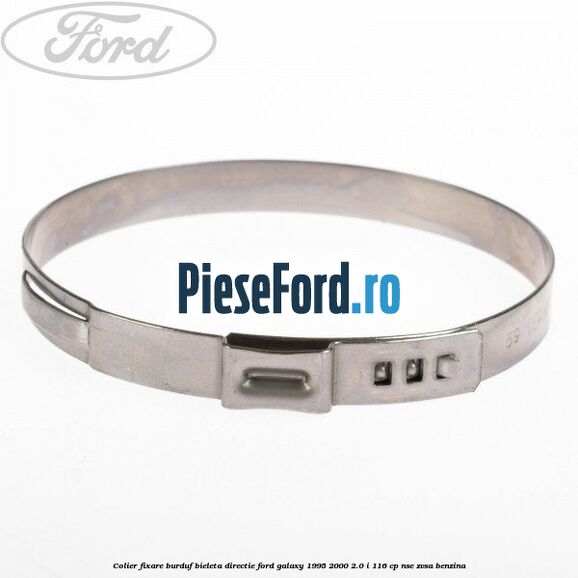 Colier fixare burduf bieleta directie Ford Galaxy 1995-2000 2.0 i 116 cp NSE, ZVSA benzina