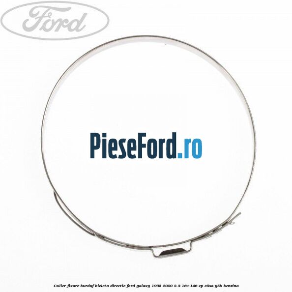 Colier fixare burduf bieleta directie Ford Galaxy 1995-2000 2.3 16V 146 cp E5SA, Y5B benzina