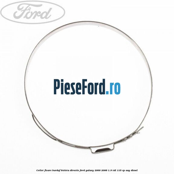 Colier fixare burduf bieleta directie Ford Galaxy 2000-2006 1.9 TDI 115 cp AUY diesel