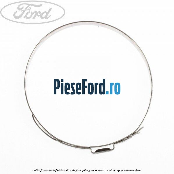 Colier fixare burduf bieleta directie Ford Galaxy 2000-2006 1.9 TDI 90 cp 1Z, AHU, ANU diesel
