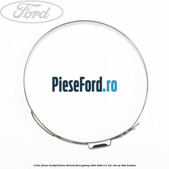 Colier fixare burduf bieleta directie Ford Galaxy 2000-2006 2.3 16V 140 cp E5SB benzina