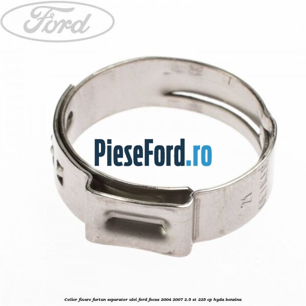 Colier fixare furtun separator ulei Ford Focus 2004-2007 2.5 ST 225 cp HYDA benzina