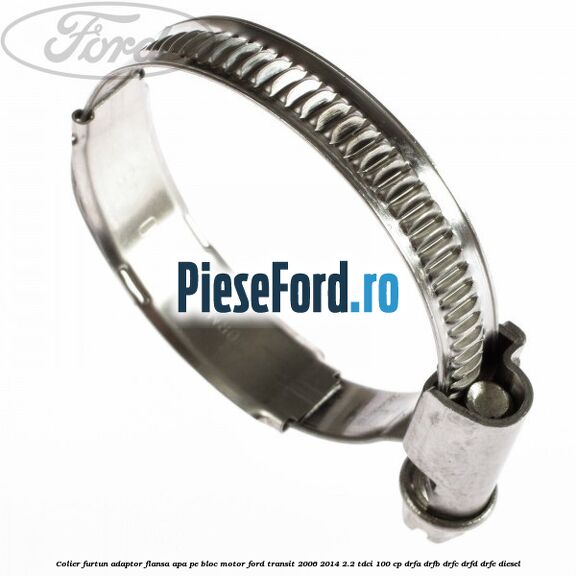 Colier furtun adaptor flansa apa pe bloc motor Ford Transit 2006-2014 2.2 TDCi 100 cp DRFA, DRFB, DRFC, DRFD, DRFE diesel