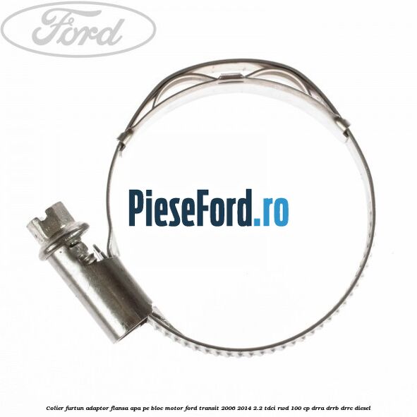 Colier furtun adaptor flansa apa pe bloc motor Ford Transit 2006-2014 2.2 TDCi RWD 100 cp DRRA, DRRB, DRRC diesel