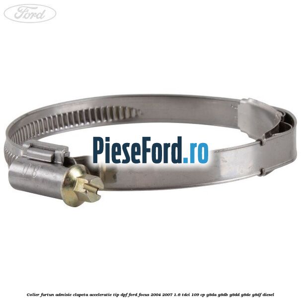 Colier furtun admisie clapeta acceleratie tip DPF Ford Focus 2004-2007 1.6 TDCi 109 cp G8DA, G8DB, G8DD, G8DE, G8DF diesel