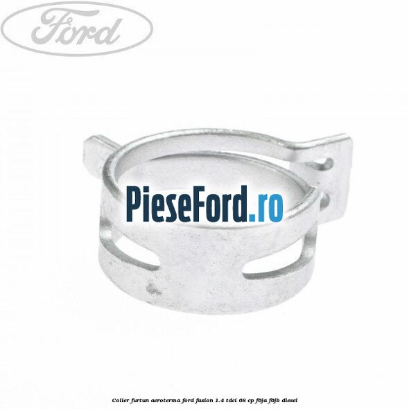 Colier furtun aeroterma Ford Fusion 1.4 TDCi 68 cp F6JA, F6JB diesel