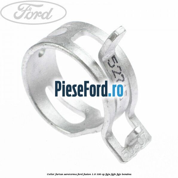 Colier furtun aeroterma Ford Fusion 1.6 100 cp Colier furtun aeroterma Ford Fusion 1.6 100 cp FYJA, FYJB, FYJC benzina