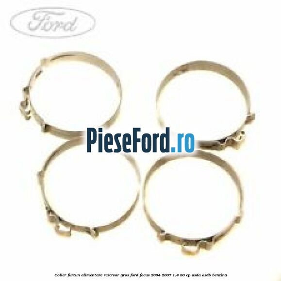 Colier furtun alimentare rezervor gros Ford Focus 2004-2007 1.4 80 cp ASDA, ASDB benzina