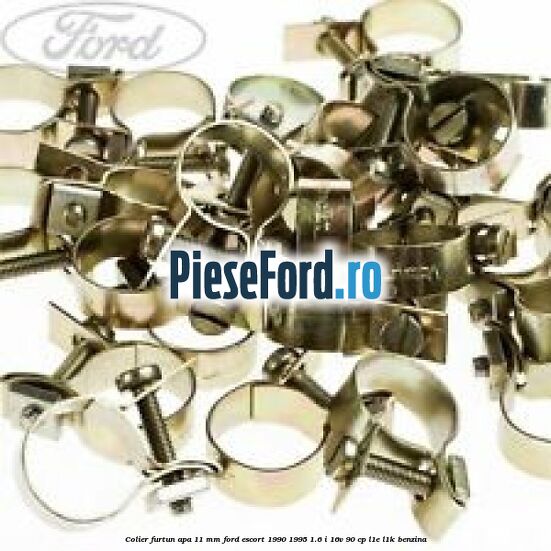 Colier furtun apa 11 mm Ford Escort 1990-1995 1.6 i 16V 90 cp L1E, L1K benzina