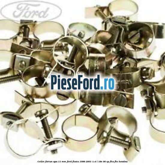 Colier furtun apa 11 mm Ford Fiesta 1996-2001 1.4 i 16V 90 cp FHA, FHE benzina