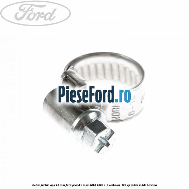 Colier furtun apa 16 mm Ford Grand C-Max 2016-2020 1.0 EcoBoost 100 cp M2DA, M2DC benzina
