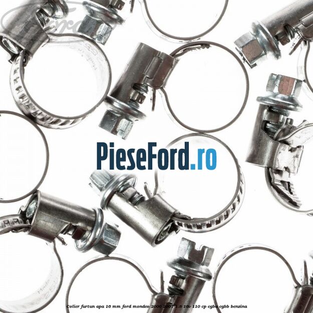 Colier furtun apa 16 mm Ford Mondeo 2000-2007 1.8 16V 110 cp CGBA, CGBB benzina