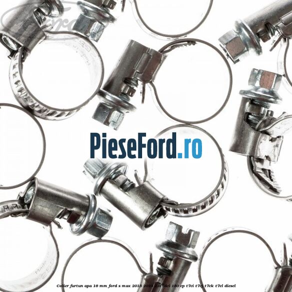 Colier furtun apa 16 mm Ford S-Max 2015-2023 2.0 TDCi 150 cp T7CI, T7CJ, T7CK, T7CL diesel