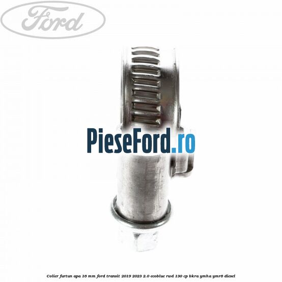 Colier furtun apa 16 mm Ford Transit 2019-2023 2.0 EcoBlue RWD 130 cp BKRA, YMHA, YMR6 diesel