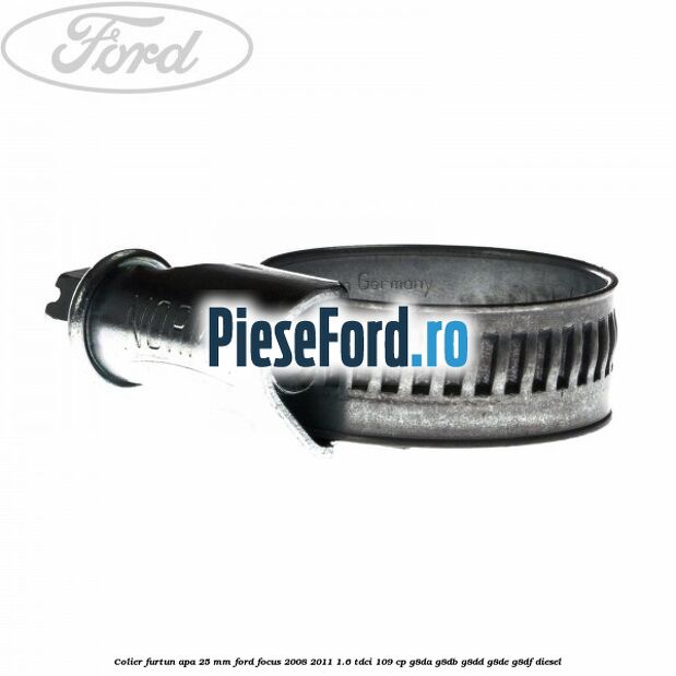 Colier furtun apa 25 mm Ford Focus 2008-2011 1.6 TDCi 109 cp G8DA, G8DB, G8DD, G8DE, G8DF diesel