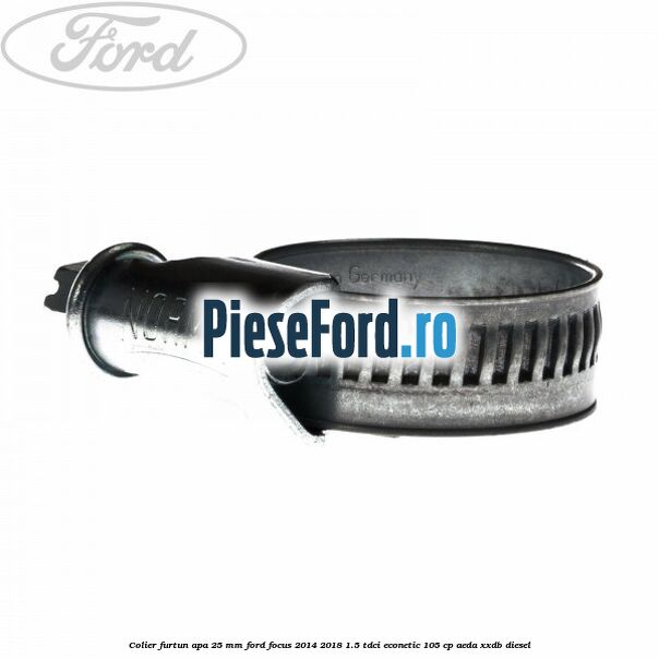 Colier furtun apa 25 mm Ford Focus 2014-2018 1.5 TDCi ECOnetic 105 cp Colier furtun apa 25 mm Ford Focus 2014-2018 1.5 TDCi ECOnetic 105 cp AEDA, XXDB diesel