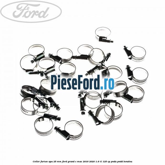Colier furtun apa 25 mm Ford Grand C-Max 2016-2020 1.6 Ti 125 cp PNDA, PNDD benzina