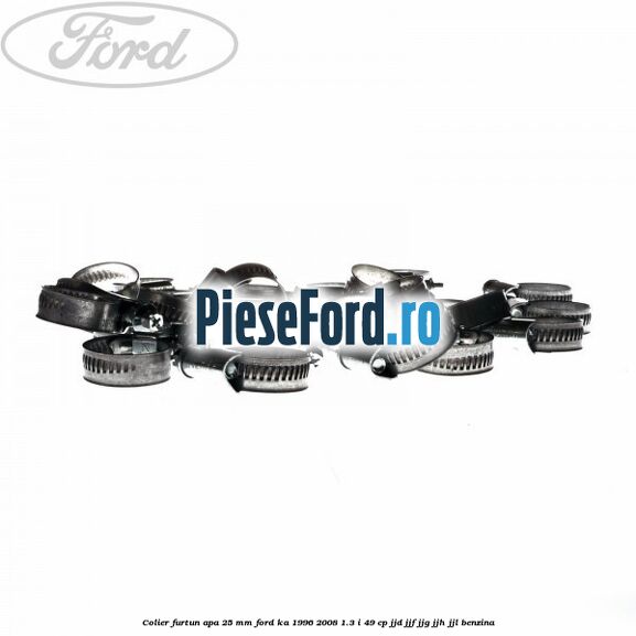 Colier furtun apa 25 mm Ford Ka 1996-2008 1.3 i 49 cp JJD, JJF, JJG, JJH, JJL benzina