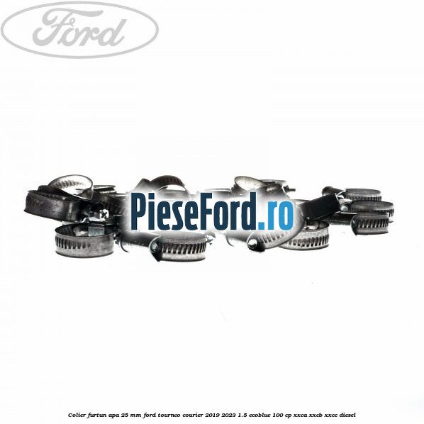 Colier furtun apa 25 mm Ford Tourneo Courier 2019-2023 1.5 EcoBlue 100 cp XXCA, XXCB, XXCC diesel