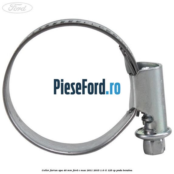 Colier furtun apa 40 mm Ford C-Max 2011-2015 1.6 Ti 125 cp PNDA benzina