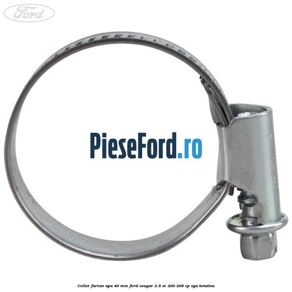 Colier furtun apa 40 mm Ford Cougar 2.5 ST 200 205 cp SGA benzina